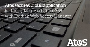 Atos secures Cloud application including Microsoft Office 365 with Evidian Web Access Manager