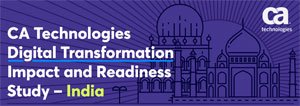 INDIAN BUSINESSES WILL BE MOST EQUIPPED TO SPEARHEAD THE DIGITAL TRANSFORMATION JOURNEY ACROSS ASIA PACIFIC & JAPAN - CA TECHNOLOGIES STUDY