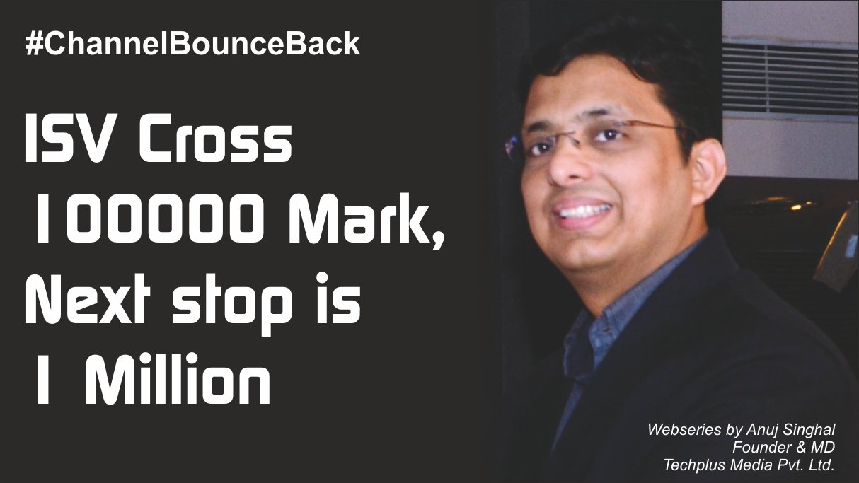 ISV Cross 100000 Mark , Next stop is 1 million | Anuj Singhal | Techplus Media