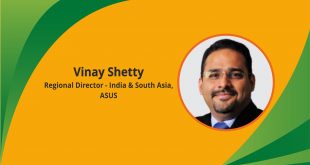 Interview with Vinay Shetty, Regional Director, India & South Asia, Asus