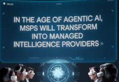 In the Age of Agentic AI, MSPs Will Transform into Managed Intelligence Providers