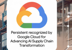Persistent Recognized by Google Cloud for Advancing AI-Led Supply Chain Transformation